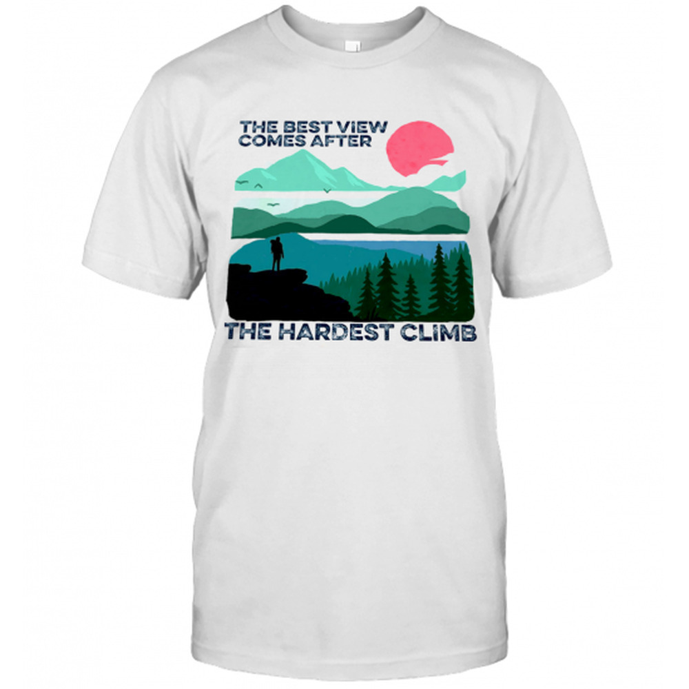 Best View Comes After Hardest Climb Motivational Graphic T-Shirt